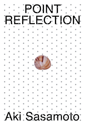 Aki Sasamoto: Point Reflection