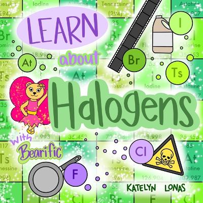 Learn about Halogens with Bearific(R)