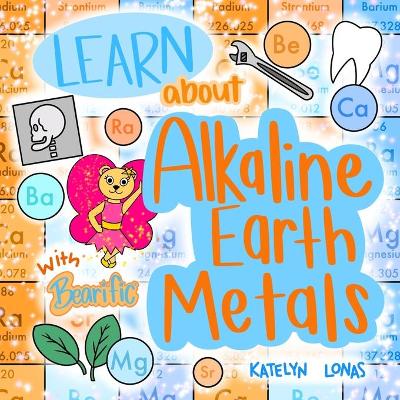 Learn about Alkaline Earth Metals with Bearific(R)