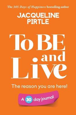 To BE and Live - The reason you are here
