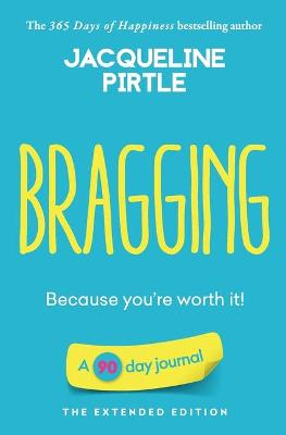 Bragging - Because you're worth it