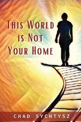 This World Is Not Your Home