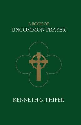 A Book of Uncommon Prayer