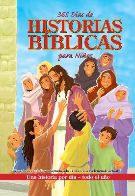 365 dias de historias Biblicas para ninos: Una historia por dia - Todo el ano / 365 Days of Bible Stories for Children: A Story for Every Day  All Year Lon