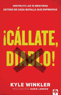 !Callate, diablo!: Destruye las 10 mentiras detras de cada batalla que enfrentas