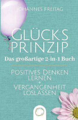 Gluecksprinzip - Das grossartige 2-in-1 Buch