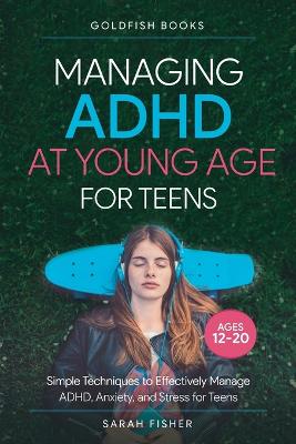 Managing ADHD at Young Age for Teens 12-20