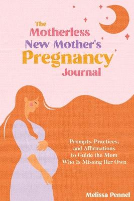 Motherless New Mother's Pregnancy Journal