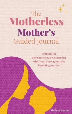 Motherless Mother's Guided Journal