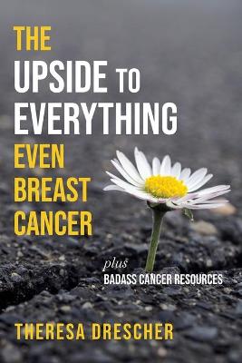 The Upside to Everything, Even Breast Cancer
