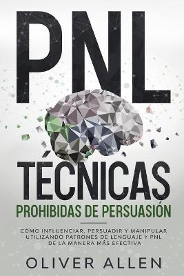 PNL T?cnicas prohibidas de Persuasi?n