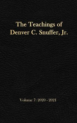 The Teachings of Denver C. Snuffer, Jr. Volume 7