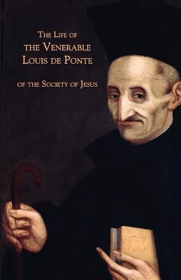 Life of the Venerable Louis de Ponte of the Society of Jesus