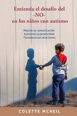 Entienda el desafio del -NO- en los ninos con autismo