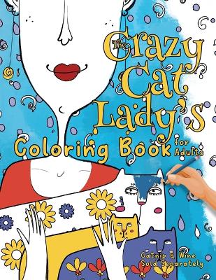 Crazy Cat Lady's Coloring Book for Adults