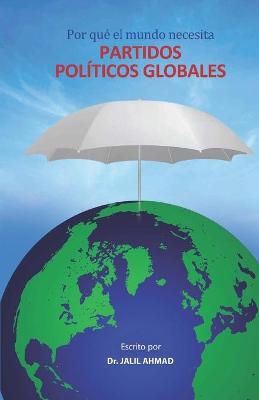 Por que el mundo necesita partidos politicos globales