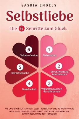 Selbstliebe - Die 6 Schritte zum Glueck