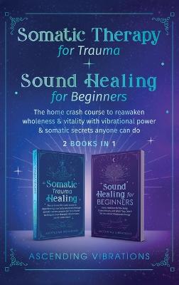 Somatic Therapy for Trauma & Sound Healing for Beginners