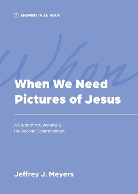 When We Need Pictures of Jesus