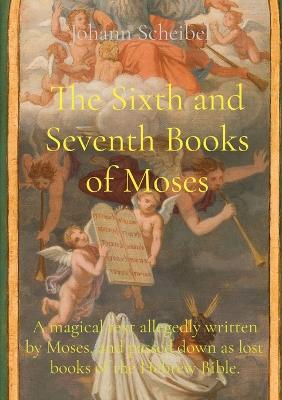 The Sixth and Seventh Books of Moses