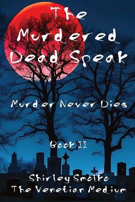 Murdered Dead Speak Book II