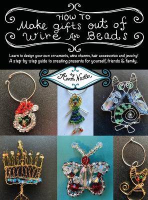 How To Make Gifts Out Of Wire And Beads