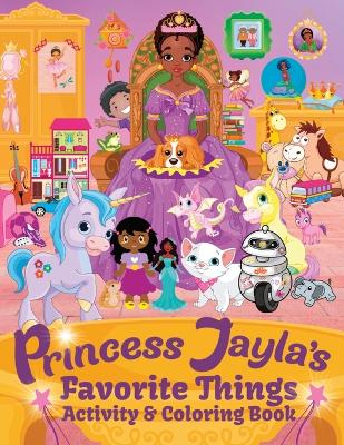 Princess Jayla's Favorite Things Activity & Coloring Book