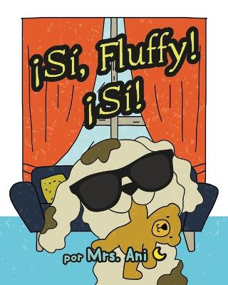 !Si, Fluffy! !Si! (Spanish Edition)