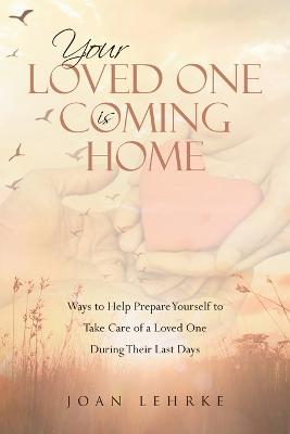 Your Loved One Is Coming Home