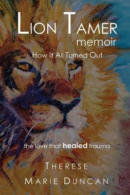 LION TAMER MEMOIR How It All Turned Out