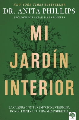 Mi jardin interior: La guerra con tus emociones termina donde empieza tu vida mas poderosa / The Garden Within