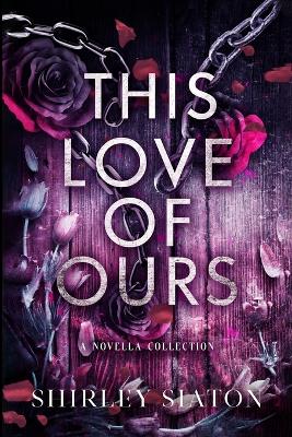 This Love of Ours (The Shadow Edition)