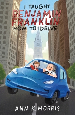 I Taught Benjamin Franklin How to Drive