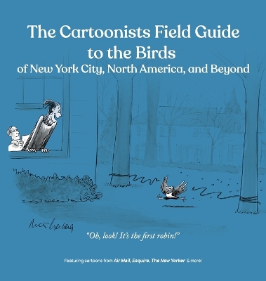 Cartoonists Field Guide to the Birds of New York City, North America, and Beyond