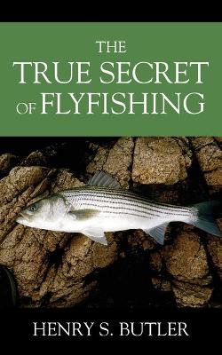 The True Secret of Flyfishing