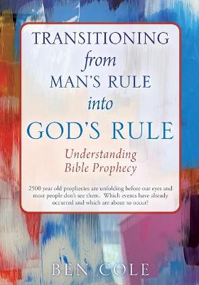 Transitioning from Man's Rule into God's Rule