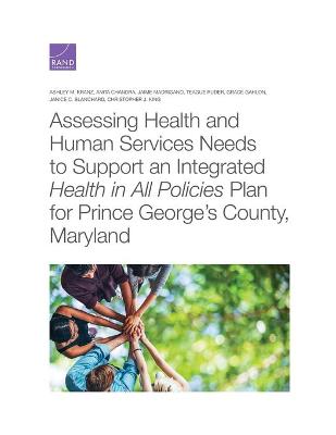 Assessing Health and Human Services Needs to Support an Integrated Health in All Policies Plan for Prince George's County, Maryland