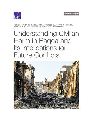 Understanding Civilian Harm in Raqqa and Its Implications for Future Conflicts