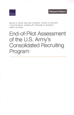 End-Of-Pilot Assessment of the U.S. Army's Consolidated Recruiting Program