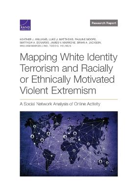 Mapping White Identity Terrorism and Racially or Ethnically Motivated Violent Extremism