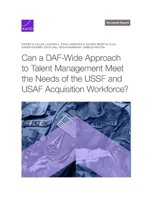 Can a Daf-Wide Approach to Talent Management Meet the Needs of the Ussf and USAF Acquisition Workforce?