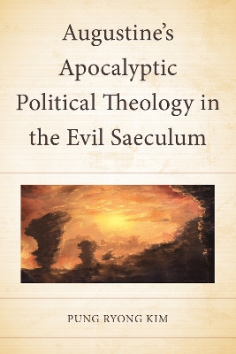 Augustine's Apocalyptic Political Theology in the Evil Saeculum