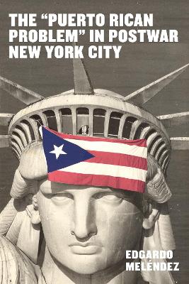 The "Puerto Rican Problem" in Postwar New York City