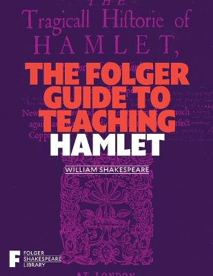 The Folger Guide to Teaching Hamlet