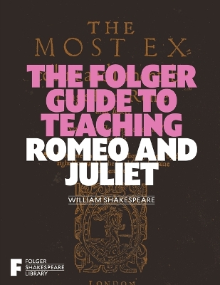 The Folger Guide to Teaching Romeo and Juliet