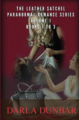 The Leather Satchel Paranormal Romance Series - Volume 1, Books 1 to 3