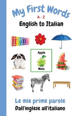 My First Words A - Z English to Italian