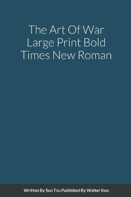 Art Of War Large Print Bold Times New Roman