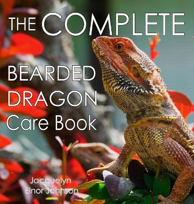 Complete Bearded Dragon Care Book
