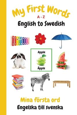 My First Words A - Z English to Swedish